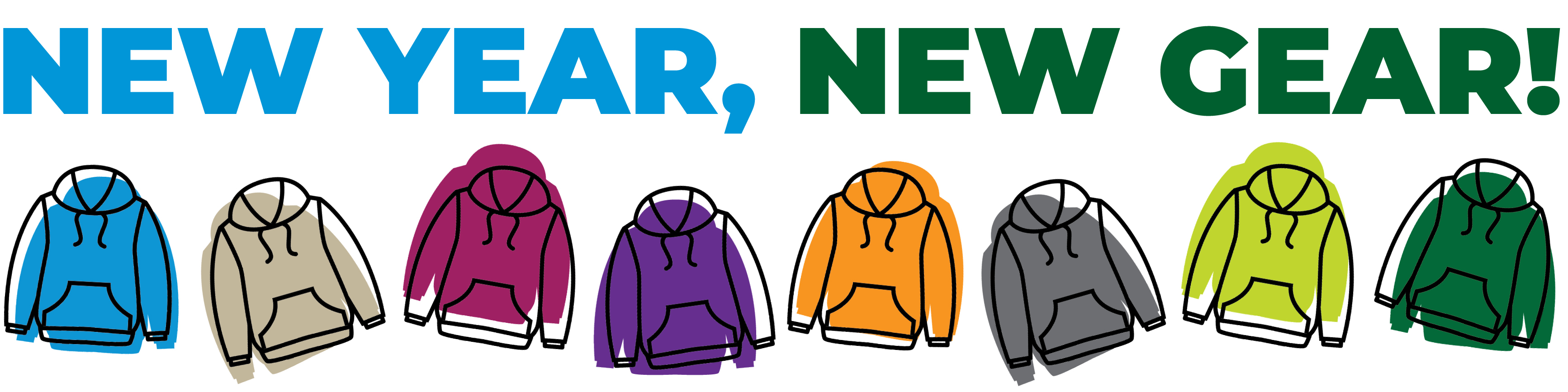 text reads "NEW YEAR, NEW GEAR!" with illustrations of multicolored hoodies in blue, tan, pink, purple, orange, grey, light green, and dark green.