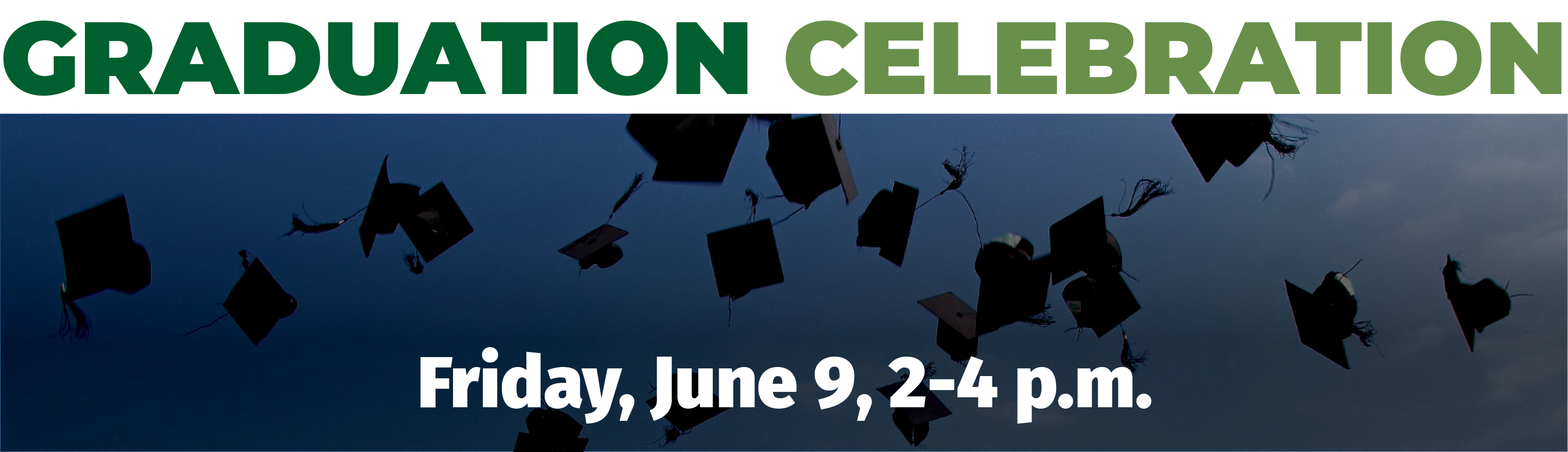 A background image of graduation caps being tossed in the air. Text overlaid reads "Graduation Celebration. Friday, June 9, 2-4 p.m."